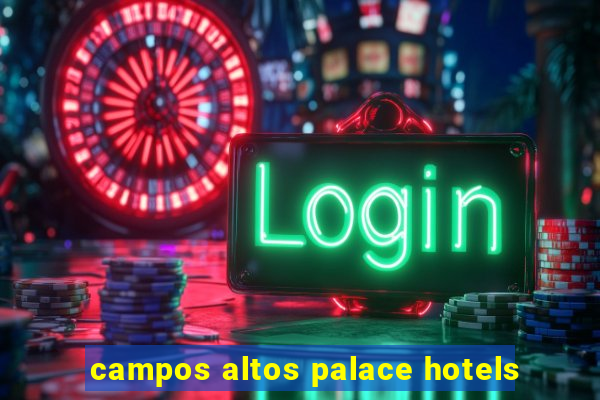 campos altos palace hotels